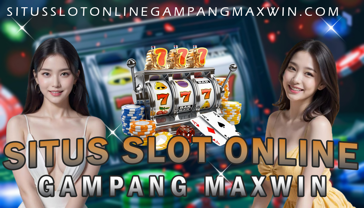 Situs Slot Online Gampang Maxwin